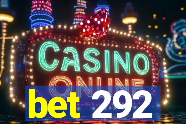 bet 292